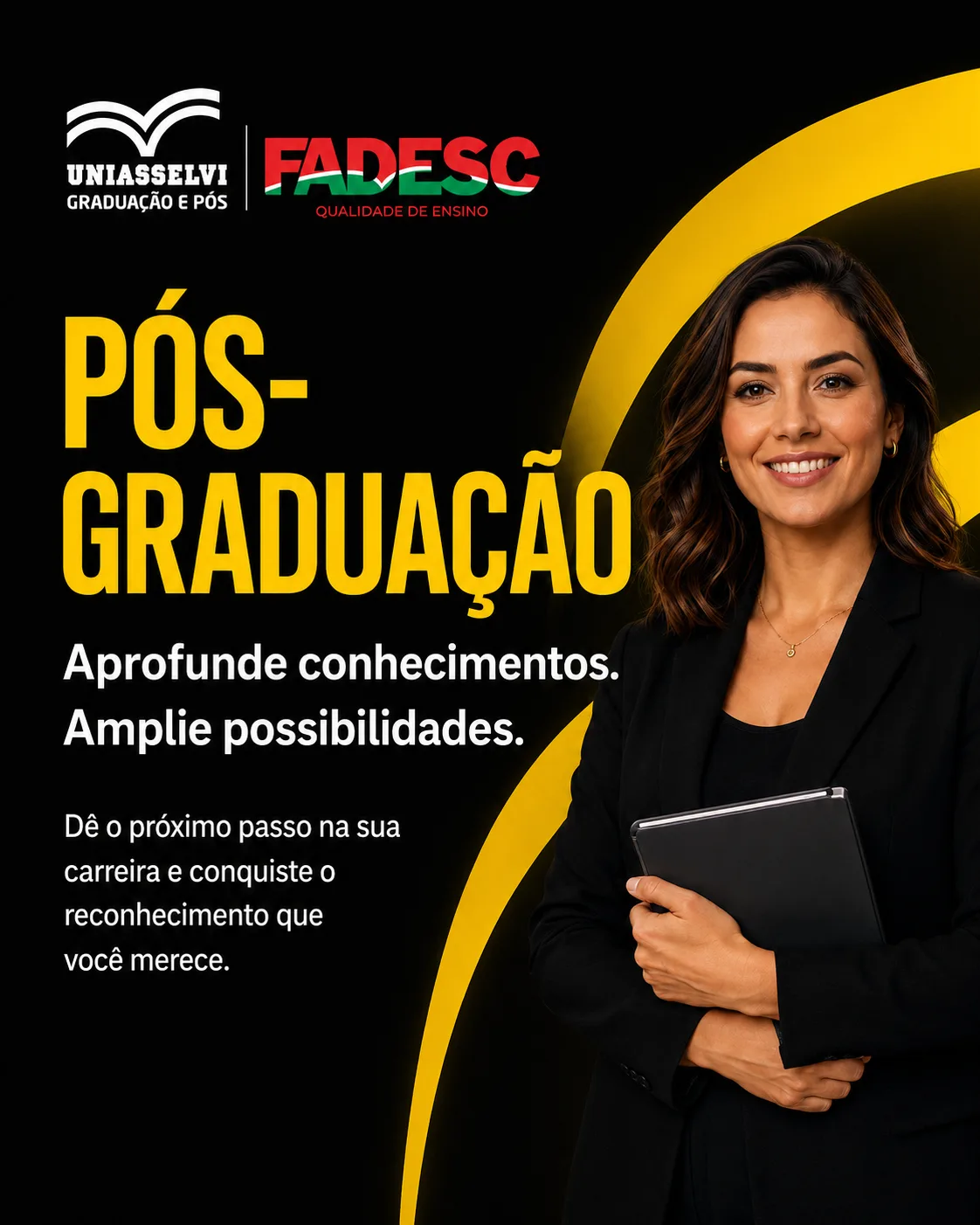 Pós-graduação na Uniasselvi Rede FADESC. Aprofunde conhecimentos e amplie possibilidades: dê o próximo passo na sua carreira e conquiste o reconhecimento que você merece.